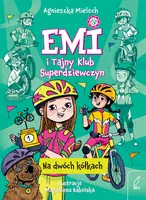 Okładka: Emi i Tajny Klub Superdziewczyn. Na dwóch kółkach
