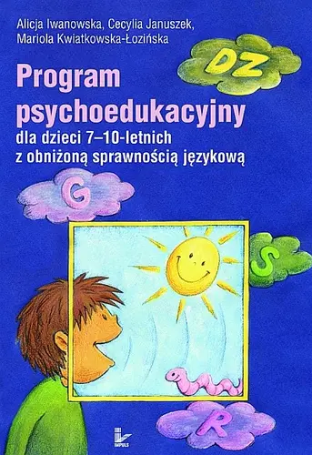 Okładka: Program psychoedukacyjny dla dzieci 7-10-letnich doskonalący sprawność językową