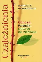 Okładka: Uzależnienia. Geneza, terapia, powrót do zdrowia