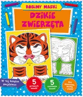 Okładka: Dzikie zwierzęta. Robimy maski.
