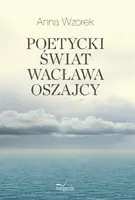 Okładka: Poetycki świat Wacława Oszajcy
