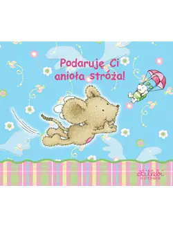 Okładka: Podaruję Ci anioła stróża!