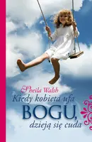 Okładka: Kiedy kobieta ufa Bogu, dzieją się cuda