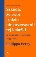 Okładka: Szkoda, że twoi rodzice nie przeczytali tej książki