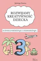 Okładka: Rozwijamy kreatywność dziecka w okresie przedszkolnym i wczesnoszkolnym