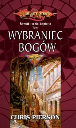 Okładka: Wybraniec bogów. Dragon Lance. Kroniki Króla - Kapłana. Tom 1