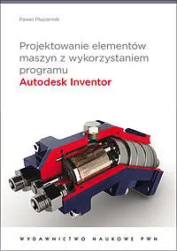 Okładka: Projektowanie elementów maszyn z wykorzystaniem programu Autodesk Inventor