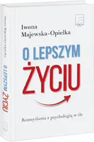 Okładka: O lepszym życiu. Rozmyślania z psychologią w tle