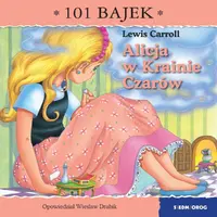 Okładka: Alicja w Krainie Czarów. 101 bajek