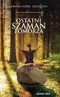 Okładka: Ostatni szaman Pomorza