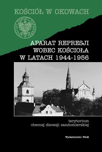 Okładka: Aparat represji wobec Kościoła w latach 1944-1956