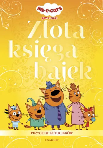 Okładka: Kot-o-ciaki. Złota księga bajek