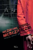 Okładka: WIĘŹNIOWIE „NIEBEZPIECZNI” – ukryty świat penitencjarny