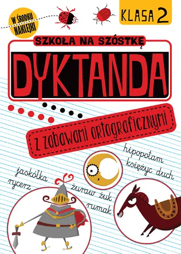 Okładka: Szkoła na szóstkę. Dyktanda z zabawami ortograficznymi. Klasa 2