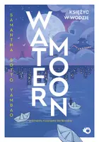 Okładka: Water Moon. Księżyc w wodzie