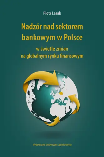 Okładka: Nadzór nad sektorem bankowym w Polsce w świetle zmian na globalnym rynku finansowym