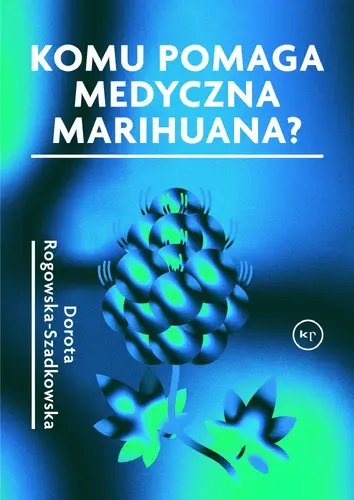 Okładka: Komu pomaga medyczna marihuana?