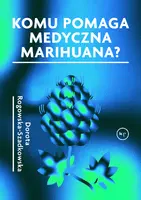 Okładka: Komu pomaga medyczna marihuana?