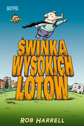 Okładka: Świnka wysokich lotów. Batpig. Tom 2