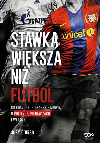 Okładka: Stawka większa niż futbol. Co koszulki piłkarskie mówią o polityce, pieniądzach i władzy?