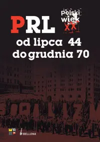Okładka: Polski wiek XX. PRL od lipca 44 do grudnia 70