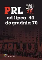 Okładka: Polski wiek XX. PRL od lipca 44 do grudnia 70
