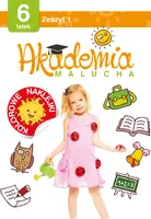 Okładka: Akademia malucha dla 6-latka. Zeszyt 1