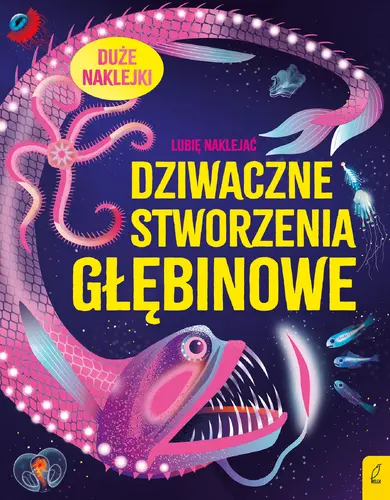 Okładka: Lubię naklejać. Dziwaczne stworzenia głębinowe