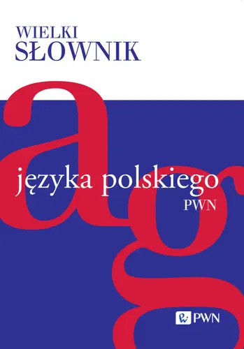 Okładka: Wielki słownik języka polskiego. Tom 1