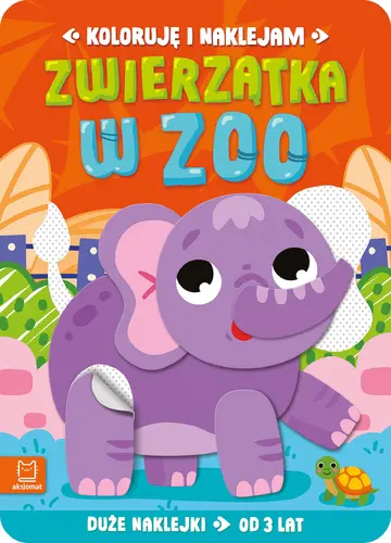 Okładka: Koloruję i naklejam. Zwierzątka w zoo. Duże naklejki od 3 lat