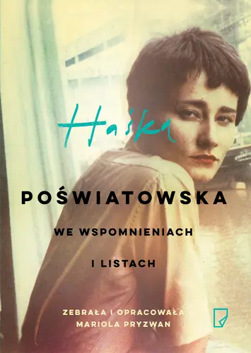 Okładka: Haśka. Poświatowska we wspomnieniach i listach.
