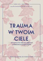 Okładka: Trauma w twoim ciele. Jak skutecznie walczyć z objawami autoimmunologicznymi