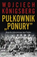 Okładka: Pułkownik "Ponury". Biografia cichociemnego Jana Piwnika