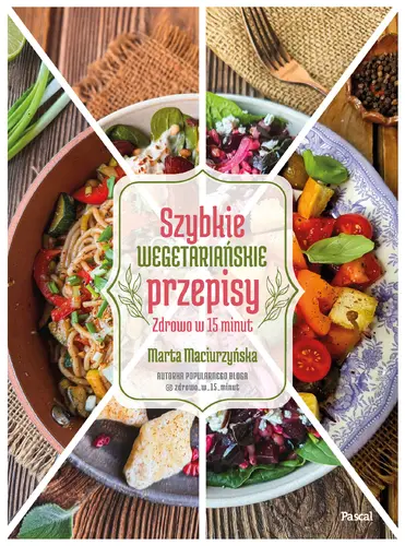Okładka: Szybkie wegetariańskie przepisy. Zdrowo w 15 minut