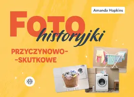 Okładka: Fotohistoryjki przyczynowo-skutkowe