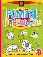 Okładka: Pomyśl i rozwiązuj. Kolorowe łamigłówki 6+