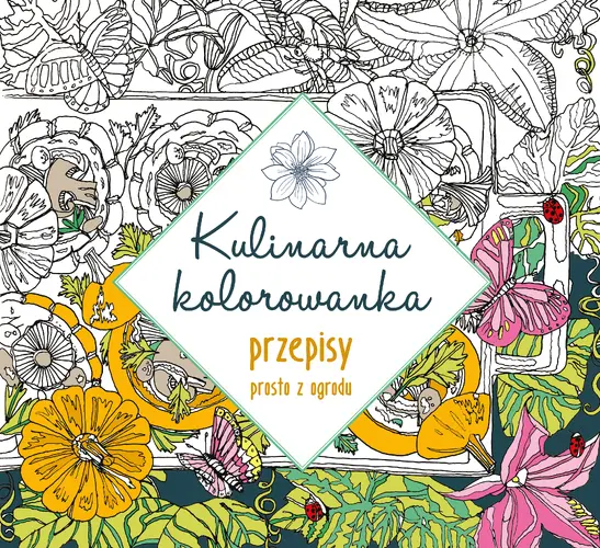 Okładka: Kulinarna kolorowanka. Przepisy prosto z ogrodu