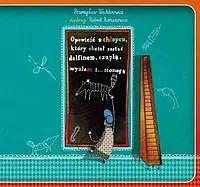 Okładka: Opowieść o chłopcu, który chciał zostać delfinem czaplą wyżłem i stonogą