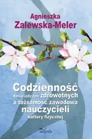 Okładka: Codzienność doświadczeń zdrowotnych a tożsamość zawodowa nauczycieli kultury fizycznej