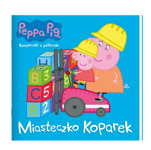 Okładka: Peppa Pig. Książeczki z półeczki cz. 81 Miasto koparek