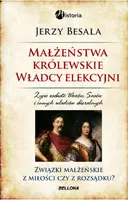 Okładka: Małżeństwa królewskie. Władcy elekcyjni