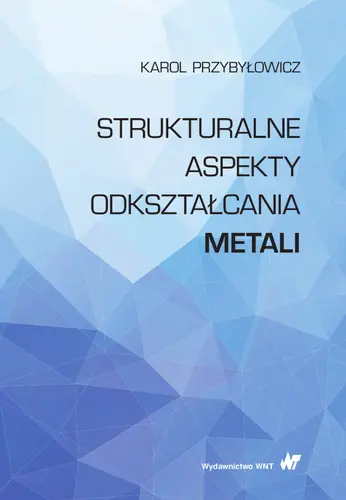 Okładka: Strukturalne aspekty odkształcania metali
