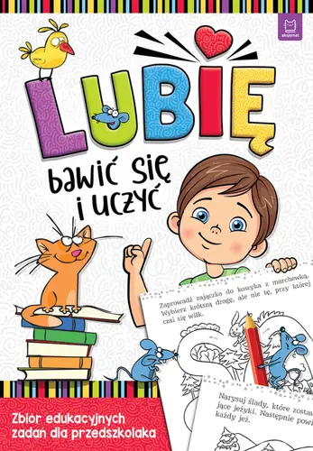 Okładka: Lubię bawić się i uczyć. Zbiór edukacyjnych zadań dla przedszkolaka