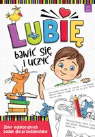Okładka: Lubię bawić się i uczyć. Zbiór edukacyjnych zadań dla przedszkolaka
