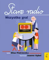 Okładka: Stare radio. Wszystko gra!