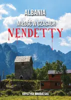 Okładka: Albania – miłość w czasach vendetty