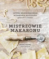 Okładka: Mistrzowie makaronu. Sztuka własnoręcznego wyrabiania makaronu, gnocchi i risotto