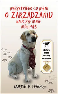 Okładka: Wszystkiego co wiem o zarządzaniu nauczył mnie mój pies