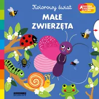 Okładka: Małe zwierzęta. Akademia mądrego dziecka. Kolorowy świat