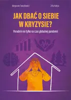 Okładka: ak dbać o siebie w kryzysie? Poradnik nie tylko na czas globalnej pandemii